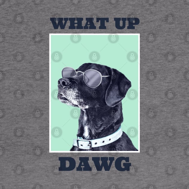 dog with a pun quote What up dawg Exisco by exisco